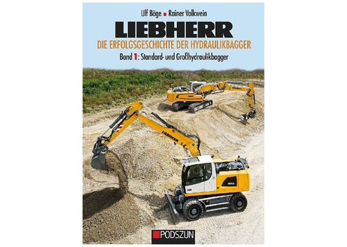 Liebherr - Die Erfolgsgeschichte der Hydraulikbagger Band 1