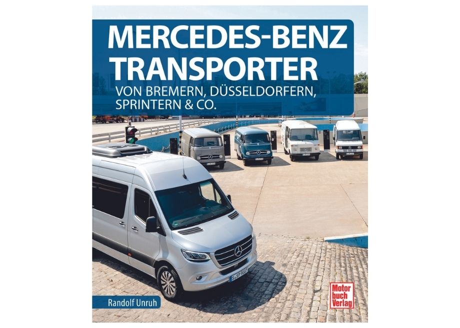 Mercedes-Benz Transporter - Von Bremern, Düsseldorfern, Sprintern & Co.