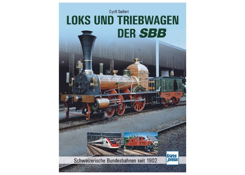 Loks und Triebwagen der SBB - Schweizerische Bundesbahnen seit 1902