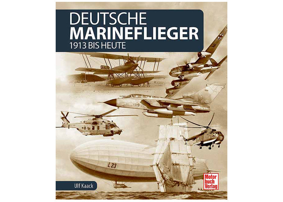 Deutsche Marineflieger 1913 bis heute 