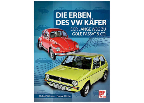 Die Erben des VW Käfer - Der Lange Weg zu Golf, Passat & Co.