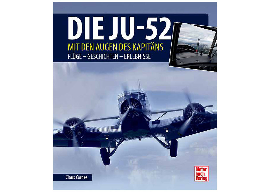 Die Ju-52 - mit den Augen des Kapitäns Flüge - Geschichten - Erlebnisse 