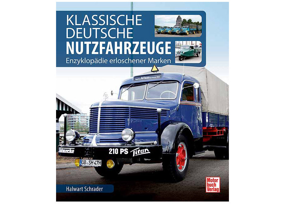 Klassische Deutsche Nutzfahrzeuge - Enzyklopädie erloschener Marken