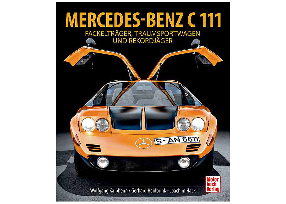 Mercedes-Benz C 111 - Fackelträger, Traumsportwagen und Rekordjäger