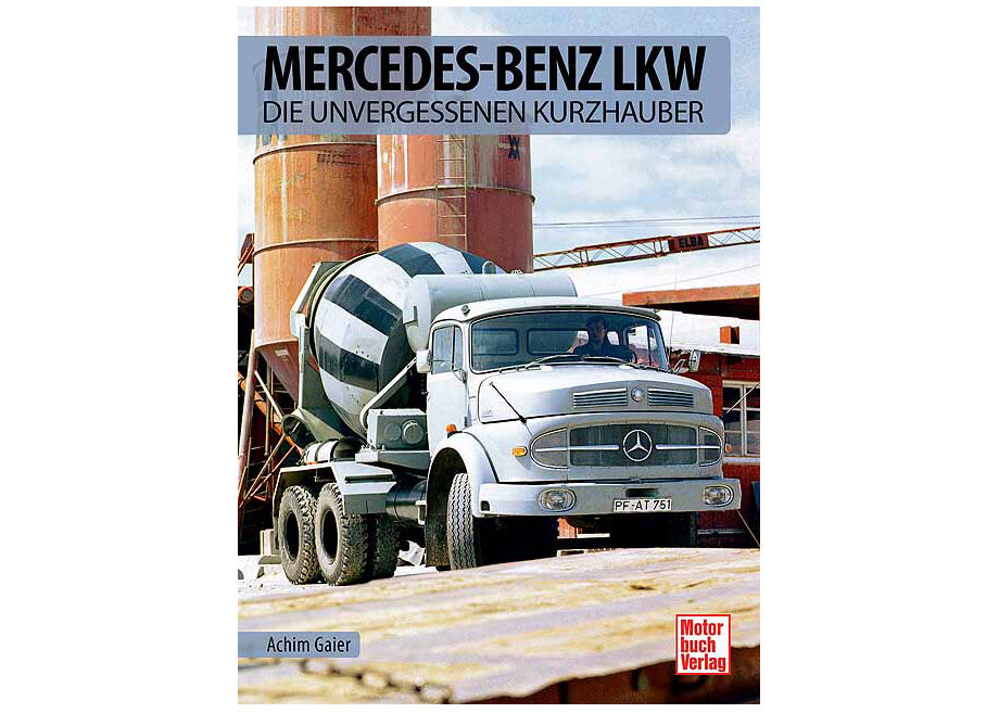 Mercedes-Benz LKW - Die unvergessenen Kurzhauber