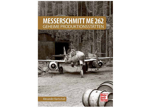 Messerschmitt Me 262 - Geheime Produktionsstätten 