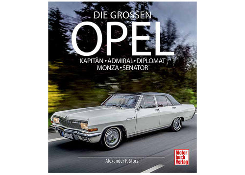 Die grossen Opel Kapitän - Admiral - Diplomat- Monza- Senator